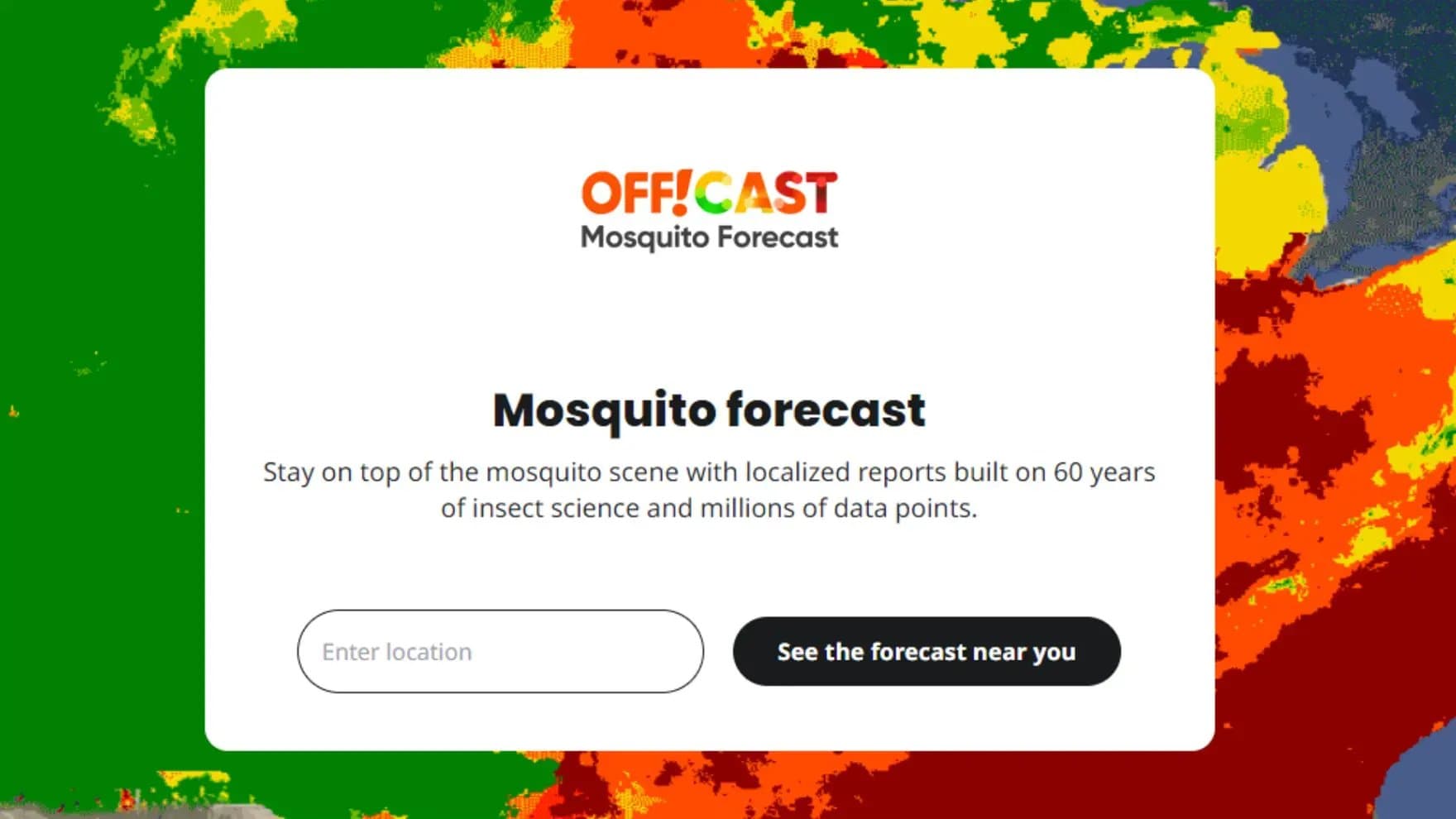 Text reads: "OFF!CAST Mosquito Forecast. Mosquito forecast. Stay on top of the mosquito scene with localized reports built on 60 years of insect science and millions of data points." Includes a location entry box and a button labeled "See the forecast near you." The background features a colorful map, dominated by green, yellow, and red patches.